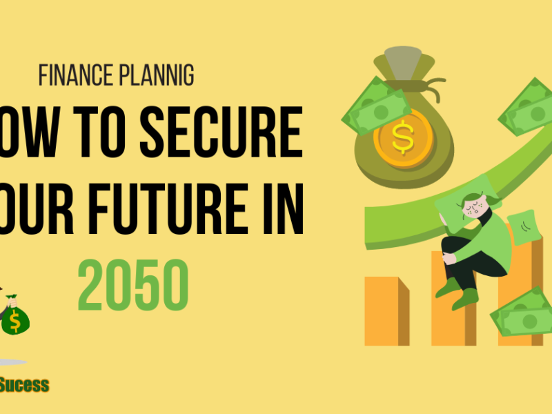 Financial Planning : How to Secure Your Future in 2050