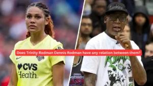 Does Trinity Rodman Dennis Rodman have any relation between them?