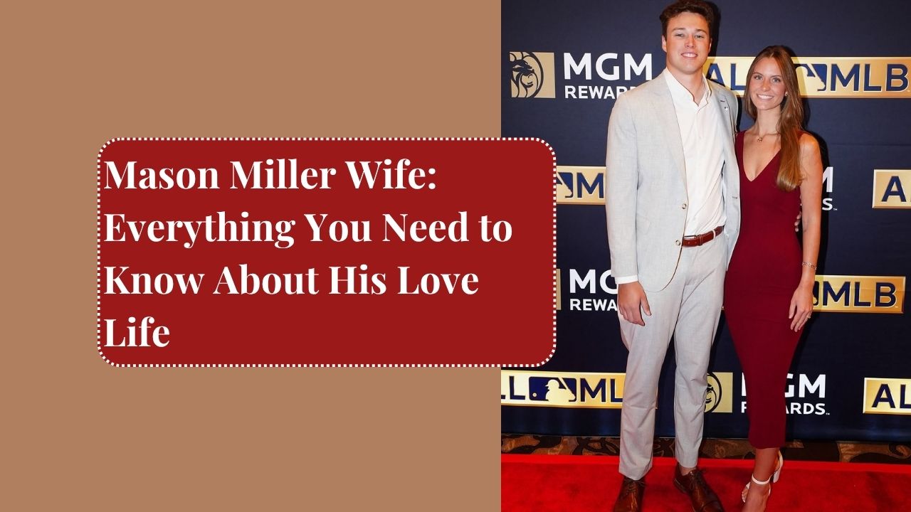 Mason Miller Wife: Everything You Need to Know About His Love Life