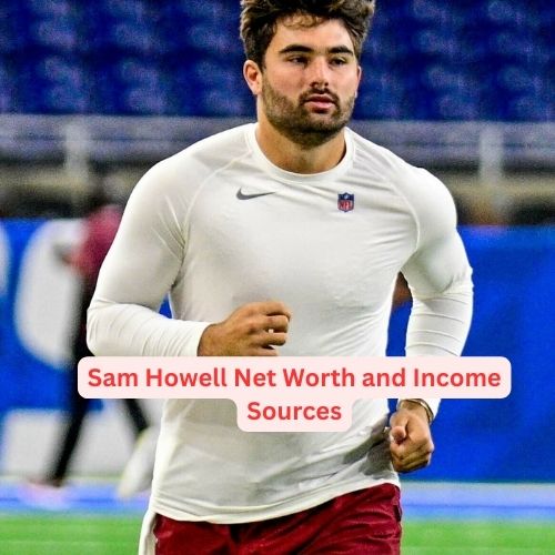 Sam Howell Net Worth and Income Sources